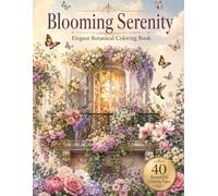 Blooming Serenity: Elegant Botanical Coloring Book