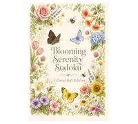 Blooming Serenity Sudoku: A Floral Gift Edition of Relaxing Sudoku Puzzles for Adults and Seniors | 6x9 Inches , 112 Pages | 50+ Puzzles | Solutions Included