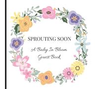 Blooming Soon: A Baby in Bloom Baby Shower Guest book- A Floral Baby Shower Guest Book with Sign-In Pages, Gift Tracking, Notes, and Scripture