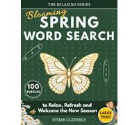 Blooming Spring Word Search: 100 Large Print Puzzles for Adults to Relax, Refresh and Welcome the New Season (The Relaxing Series)