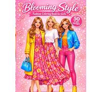 Blooming Style: Fashion Coloring Book for Girls: Fun and Relaxing Designs for Creative Girls Ages 8-12