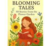 Blooming Tales: 50 Stories from the Flower Garden: 1 (Little Feelings Garden)