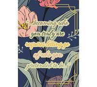 Blooming Thoughts 2nd Edition: “...becoming who you truly are requires letting go of who you pretended to be...”