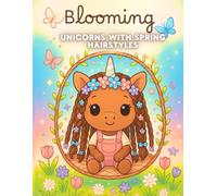 Blooming Unicorns: A Spring Coloring Book Celebrating Braids, Locs & Twists in Magical Spring Scenes (Seasonal Unicorn Hairstyles Coloring Book Series)