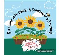 Blooming With Daisy A Sunflower's Journey: Plant life cycle for kids who love nature adventures (Think, Tinker, Discover! - Stem Adventures)