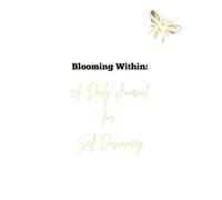 Blooming Within: A Daily Journal for Self-Discovery