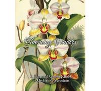 Blooming Wonders: A Botanical Coloring Book of Orchids & Succulents