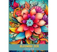 Blooming Zen: Zentangle Flower Art Coloring Pages for Relaxation