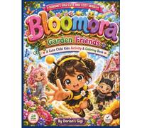 BLOOMORA GARDEN FRIENDS: A CUTE CHIBI KIDS ACTIVITY & COLORING BOOK (A DORIAN'S GIGI CUTE AND COZY ADVENTURE)