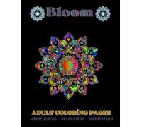 Blooms Adult Coloring Book Mandalas Patterns of flowers- creativity - mindfulness - relaxation - meditation