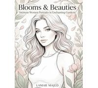 Blooms & Beauties Intimate Women Portraits in Enchanting Gardens Adult Coloring Book: A Premium Collection of Elegant Female Portraits, Modern Fashion ... for Relaxation, Creativity & Stress Relief