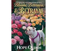 Blooms, Bitterness, & Betrayal: A totally unputdownable Cozy Mystery (A Stella Ray & Rex Cozy Mystery - Book 5)