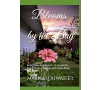 Blooms by the Bay: Reflections and Reverie- A Gardening Guide from a Woman who made Plants Her Why