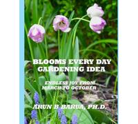 BLOOMS EVERY DAY GARDENING IDEA: ENDLESS JOY FROM MARCH TO OCTOBER