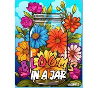 Blooms in a Jar vol 2: An Adult Coloring Collection of Mason Jar Bouquets & Botanical Beauty