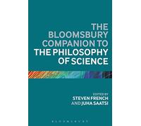 Bloomsbury Companion to the Philosophy of Science, The (Bloomsbury Companions)