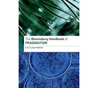 Bloomsbury Handbook of Pragmatism, The