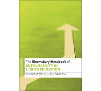 Bloomsbury Handbook of Sustainability in Higher Education, The: An Agenda for Transformational Change (Bloomsbury Handbooks)