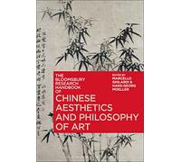 Bloomsbury Research Handbook of Chinese Aesthetics and Philosophy of Art, The (Bloomsbury Research Handbooks in Asian Philosophy)