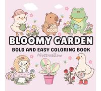 Bloomy Garden: Bold and Easy Coloring Book for Adults and Teens Featuring Cute Flowers, Cozy Garden Scenes, and Simple Relaxing Designs