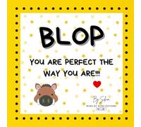 BLOP: You are perfect the way you are. (Brave Hearts, Bright Minds Collection)