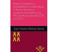 Bloque 4. Estadística y probabilidad en matemáticas II: Teoría, ejercicios y preguntas propuestas en la PAU de Murcia del año 2017 al 2025
