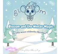 BLOSSOM and the Winter Magic - A Little Mouse Celebrates Christmas: A Heartwarming Christmas Coloring Story for Kids and Families