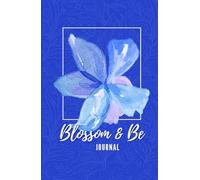 Blossom & Be Journal: A Mindful Gratitude Lined Notebook for Growth, Reflection, and Inner Peace