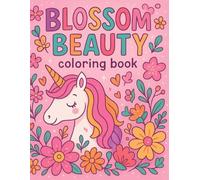 Blossom Beauty: A Magical Flower Coloring Book for Girls
