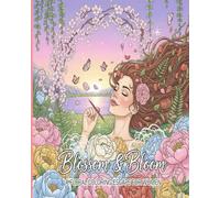 Blossom & Bloom: A Floral Coloring Escape for Women: A Coloring Book for Adult woman
