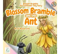 Blossom Bramble and the Ant (Blossom Bramble the Sunflower Tiny Fairy)