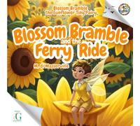 Blossom Bramble and the Ferry Ride: Blossom Bramble the Sunflower Tiny Fairy