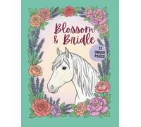 Blossom & Bridle: A Horse and Flower Coloring Book: 32 Unique Stress-Relieving Designs for Adults and Kids (Illustrative Horse Portraits and Floral Scenes)