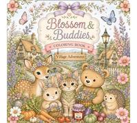 Blossom & Buddies Coloring Book [Village Adventures]: Cute Animal Coloring Pages Featuring Cozy Villages, Farmer’s Markets, Garden Harvests, Cottage Paths, Sweet Treats, and Whimsical Adventures