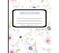 Blossom Composition Notebook: White & Pink Flower Notebook - Wide Ruled with Flower Design - Perfect for School, Note-Taking, and Everyday Use for Girls, Teens & Women