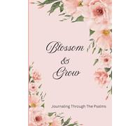 Blossom & Grow: Journaling Through The Psalms