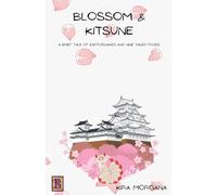Blossom & Kitsune: A Brief Tale of Earthquakes and Nine Tailed Foxes: 1 (Terrene Empire Tales - Kitsune Tails)