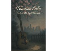 Blossom Lake: What We Left Behind