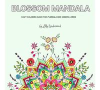 Blossom Mandala: Cozy coloring book for mandala and garden lovers