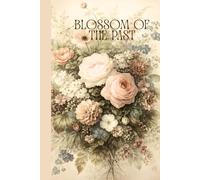 Blossom of the Past: A Botanical Vintage Journal
