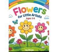 "Blossom & Smile: A Flower Coloring Adventure for Kids": Fun & Easy Flower Designs for Children Ages 3-6 to Color, Learn, and Enjoy!