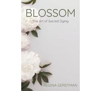 Blossom: The Art of Sacred Dying