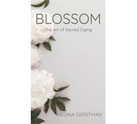 Blossom: The Art of Sacred Dying