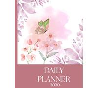Blossoming Days 2030 Daily Planner: Every new day is a fresh start 130 pages of premium 90 GSM natural shade paper, this beautifully ruled, flat-lay design