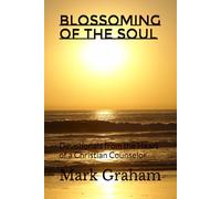 Blossoming of the Soul: Devotionals from the Heart of a Christian Counselor