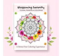Blossoming Serenity: Floral Mandala Coloring Book (60 unique designs)