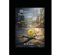Blossoming Through The Frost: Volume II: Survival teaches you how to endure. It does not teach you how to live.