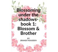 Blossoming under the shadows - book 1: Blossom & Brother
