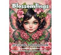 blossomlings: 70 Enchanting Flower Fairies Filled with Blossoms, Gentle Magic, Whimsical Portraits and Botanical Beauty