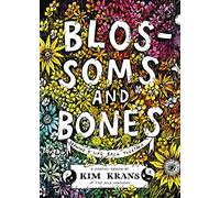 Blossoms And Bones: Drawing a Life Back Together